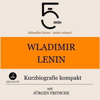 [German] - Wladimir Lenin: Kurzbiografie kompakt: 5 Minuten: Schneller hören – mehr wissen!