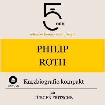 [German] - Philip Roth: Kurzbiografie kompakt: 5 Minuten: Schneller hören – mehr wissen!