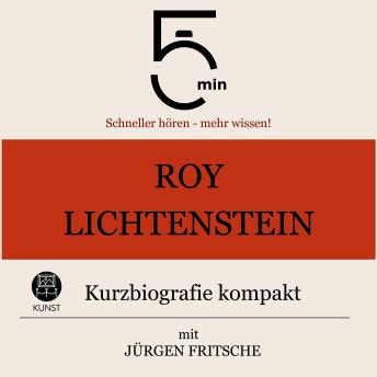 [German] - Roy Lichtenstein: Kurzbiografie kompakt: 5 Minuten: Schneller hören – mehr wissen!