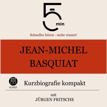 [German] - Jean-Michel Basquiat: Kurzbiografie kompakt: 5 Minuten: Schneller hören – mehr wissen!