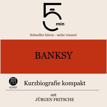 [German] - Banksy: Kurzbiografie kompakt: 5 Minuten: Schneller hören – mehr wissen!
