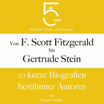 [German] - Von F. Scott Fitzgerald bis Gertrude Stein: 10 kurze Biografien berühmter Autoren: 5 Minuten: Schneller hören – mehr wissen!