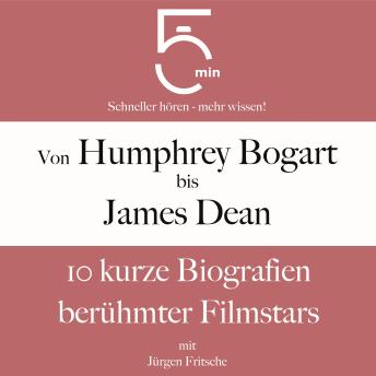 [German] - Von Humphrey Bogart bis James Dean: 10 kurze Biografien berühmter Filmstars: 5 Minuten: Schneller hören – mehr wissen!