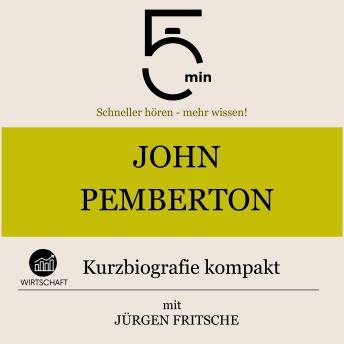 [German] - John Pemberton: Kurzbiografie kompakt: 5 Minuten: Schneller hören – mehr wissen!