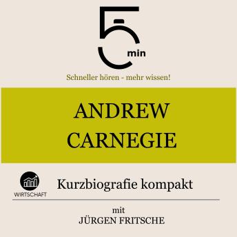 [German] - Andrew Carnegie: Kurzbiografie kompakt: 5 Minuten: Schneller hören – mehr wissen!