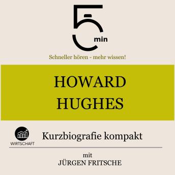 [German] - Howard Hughes: Kurzbiografie kompakt: 5 Minuten: Schneller hören – mehr wissen!