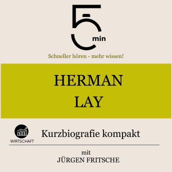[German] - Herman Lay: Kurzbiografie kompakt: 5 Minuten: Schneller hören – mehr wissen!