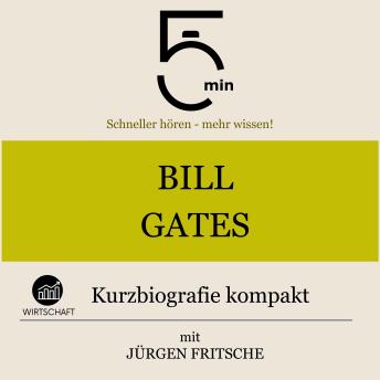 [German] - Bill Gates: Kurzbiografie kompakt: 5 Minuten: Schneller hören – mehr wissen!