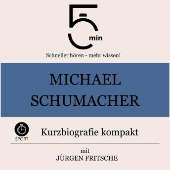 [German] - Michael Schumacher: Kurzbiografie kompakt: 5 Minuten: Schneller hören – mehr wissen!