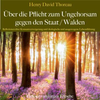 [German] - Henry David Thoreau: Über die Pflicht zum Ungehorsam gegen den Staat / Walden: Reflexionen über Konsumverweigerung und ökologische und ausgewogene Lebensführung