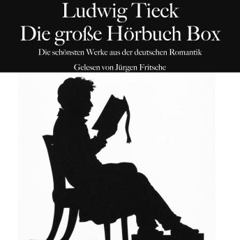 [German] - Ludwig Tieck: Die große Hörbuch Box: Die schönsten Werke aus der deutschen Romantik