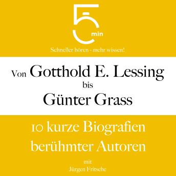 [German] - Von Gotthold Ephraim Lessing bis Günter Grass: 10 kurze Biografien berühmter Autoren
