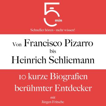 [German] - Von Francisco Pizarro bis Heinrich Schliemann: 10 kurze Biografien berühmter Entdecker