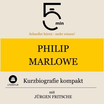 [German] - Philip Marlowe: Kurzbiografie kompakt: 5 Minuten: Schneller hören – mehr wissen!