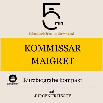 [German] - Kommissar Maigret: Kurzbiografie kompakt: 5 Minuten: Schneller hören – mehr wissen!