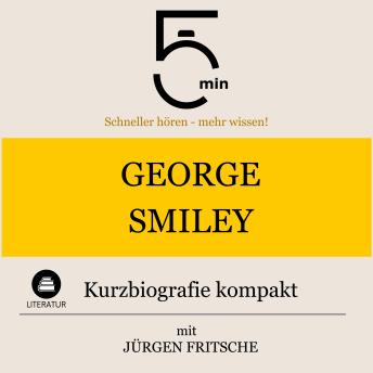 [German] - George Smiley: Kurzbiografie kompakt: 5 Minuten: Schneller hören – mehr wissen!