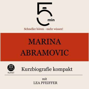 [German] - Marina Abramovic: Kurzbiografie kompakt: 5 Minuten: Schneller hören – mehr wissen!