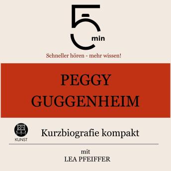 [German] - Peggy Guggenheim: Kurzbiografie kompakt: 5 Minuten: Schneller hören – mehr wissen!