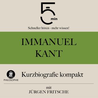 [German] - Immanuel Kant: Kurzbiografie kompakt: 5 Minuten: Schneller hören – mehr wissen!