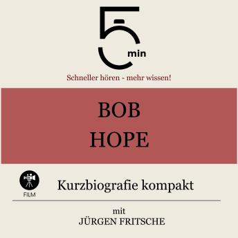 [German] - Bob Hope: Kurzbiografie kompakt: 5 Minuten: Schneller hören – mehr wissen!