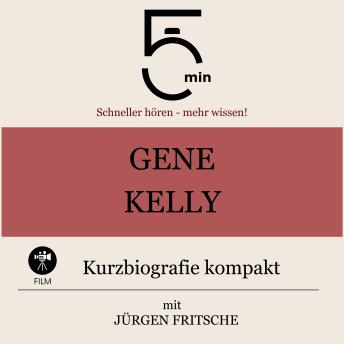 [German] - Gene Kelly: Kurzbiografie kompakt: 5 Minuten: Schneller hören – mehr wissen!