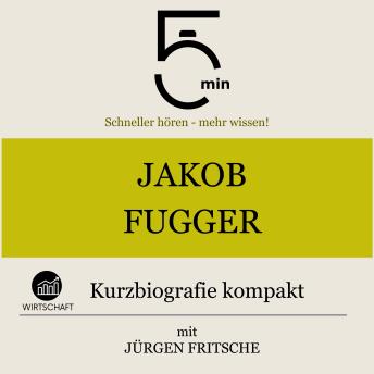 [German] - Jakob Fugger: Kurzbiografie kompakt: 5 Minuten: Schneller hören – mehr wissen!