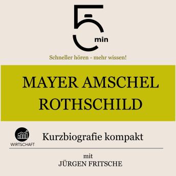[German] - Mayer Amschel Rothschild: Kurzbiografie kompakt: 5 Minuten: Schneller hören – mehr wissen!