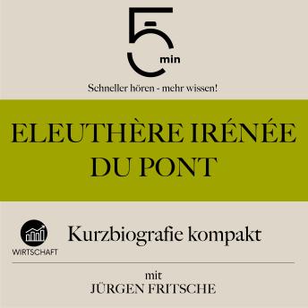 [German] - Eleuthère Irénée du Pont: Kurzbiografie kompakt: 5 Minuten: Schneller hören – mehr wissen!