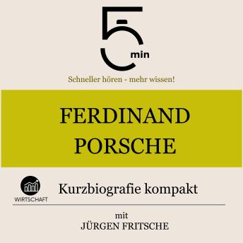 [German] - Ferdinand Porsche: Kurzbiografie kompakt: 5 Minuten: Schneller hören – mehr wissen!