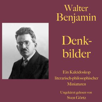 [German] - Walter Benjamin: Denkbilder: Ein Kaleidoskop literarisch-philosophischer Miniaturen