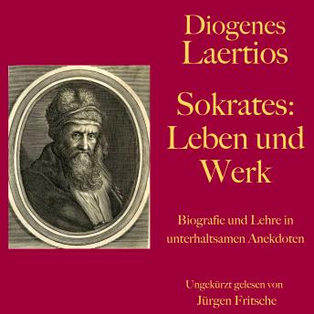 [German] - Diogenes Laertios: Sokrates. Leben und Werk: Biografie und Lehre in unterhaltsamen Anekdoten.