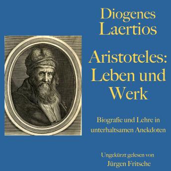 [German] - Diogenes Laertios: Aristoteles. Leben und Werk: Biografie und Lehre in unterhaltsamen Anekdoten.