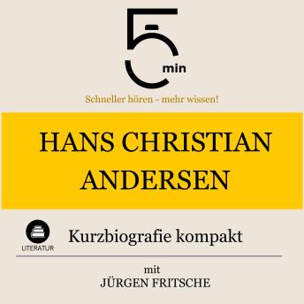 [German] - Hans Christian Andersen: Kurzbiografie kompakt: 5 Minuten: Schneller hören – mehr wissen!