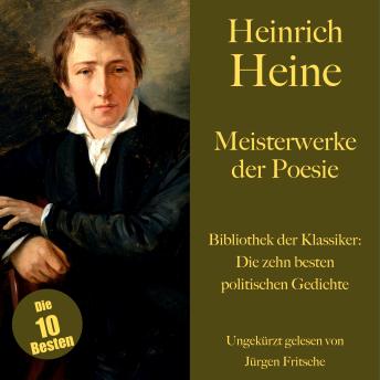[German] - Heinrich Heine: Meisterwerke der Poesie. Die zehn besten politischen Gedichte und Balladen: Bibliothek der Klassiker