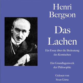 [German] - Henri Bergson: Das Lachen. Ein Essay über die Bedeutung des Komischen: Ein Grundlagenwerk der Philosophie