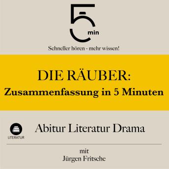 [German] - Die Räuber: Zusammenfassung in 5 Minuten: Abitur Literatur Drama: Schneller hören – mehr wissen!