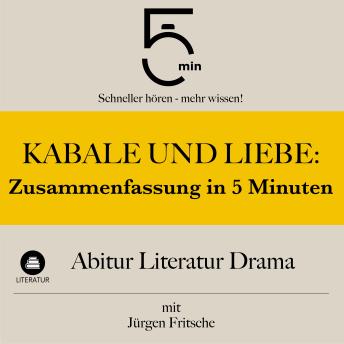 [German] - Kabale und Liebe: Zusammenfassung in 5 Minuten: Abitur Literatur Drama: Schneller hören – mehr wissen!