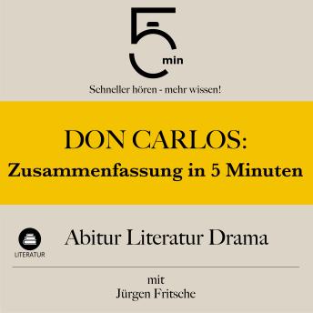 [German] - Don Carlos: Zusammenfassung in 5 Minuten: Abitur Literatur Drama: Schneller hören – mehr wissen!