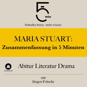 [German] - Maria Stuart: Zusammenfassung in 5 Minuten: Abitur Literatur Drama: Schneller hören – mehr wissen!