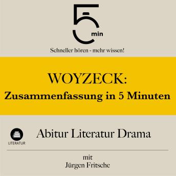 [German] - Woyzeck: Zusammenfassung in 5 Minuten: Abitur Literatur Drama: Schneller hören – mehr wissen!