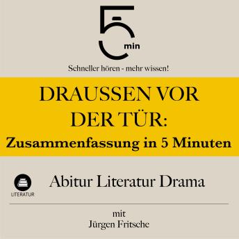 [German] - Draußen vor der Tür: Zusammenfassung in 5 Minuten: Abitur Literatur Drama: Schneller hören – mehr wissen!