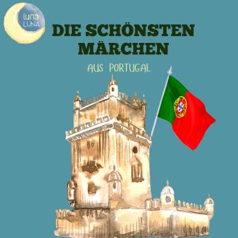 [German] - Die schönsten Märchen aus Portugal: 20 wunderbare portugiesische Geschichten!
