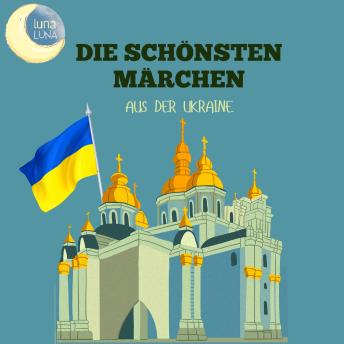 [German] - Die schönsten Märchen aus der Ukraine: 20 wunderbare ukrainische Geschichten!