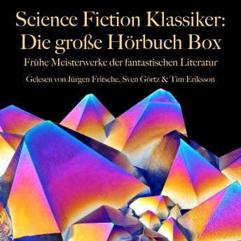 [German] - Science Fiction Klassiker: Die große Hörbuch Box: Frühe Meisterwerke der fantastischen Literatur