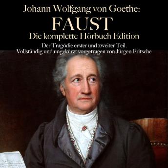 [German] - Johann Wolfgang von Goethe: Faust. Die komplette Hörbuch Edition: Der Tragödier erster und zweiter Teil. Vollständig und ungekürzt vorgetragen.