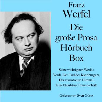 [German] - Franz Werfel: Die große Prosa Hörbuch Box: Seine wichtigsten Werke: Verdi, Der Tod des Kleinbürgers, Der veruntreute Himmel, Eine blassblaue Frauenschrift