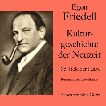 [German] - Egon Friedell: Kulturgeschichte der Neuzeit. Die Tiefe der Leere: Romantik und Liberalismus