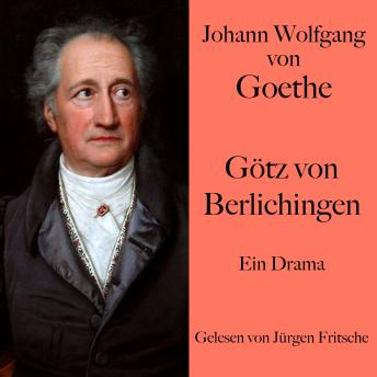 [German] - Johann Wolfgang von Goethe: Götz von Berlichingen: Ein Drama. Ungekürzt gelesen.