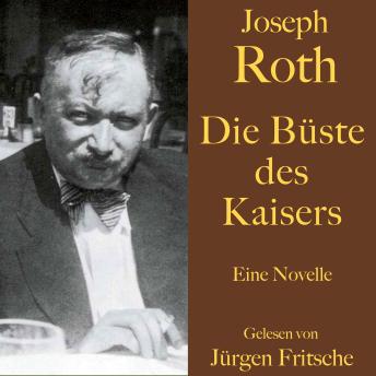 [German] - Joseph Roth: Die Büste des Kaisers: Eine Novelle. Ungekürzt gelesen.