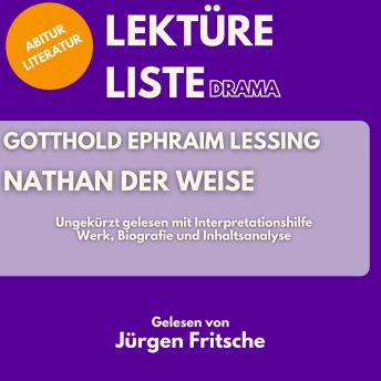 [German] - Gotthold Ephraim Lessing: Nathan der Weise. Ungekürzt gelesen mit Interpretationshilfe: Abitur Literatur: Werk, Biografie und Inhaltsanalyse